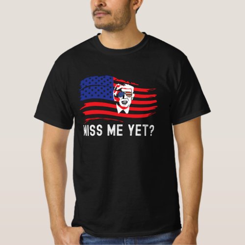 Miss Me Yet Funny Donald Trump American Flag T_Shirt