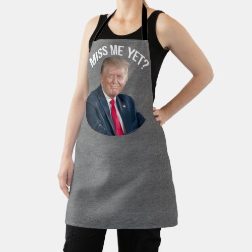 Miss Me Yet Funny Donald Trump Apron