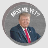 Miss Me Yet Funny Donald Trump Car Magnet (Front)