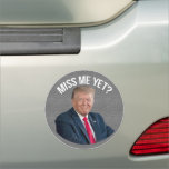 Miss Me Yet Funny Donald Trump Car Magnet