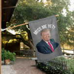 Miss Me Yet Funny Donald Trump House Flag
