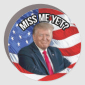 Miss Me Yet Funny Donald Trump Patriotic Car Magnet (Front)