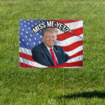 Miss Me Yet Funny Donald Trump Patriotic Political Sign