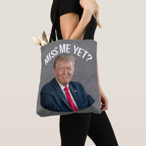 Miss Me Yet Funny Donald Trump Tote Bag