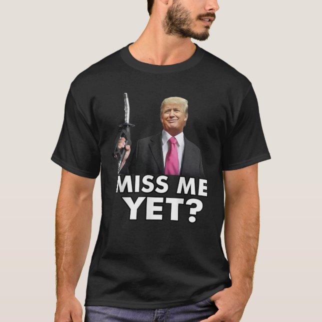 Miss Me Yet Funny Tru mp Gas Pump Gas Prices T Shi T-Shirt (Front)