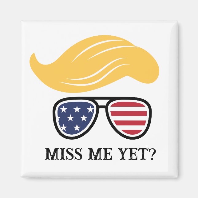 Miss Me Yet Funny Trump Magnet 2024 Elections (Front)
