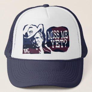 Miss Me Yet? G. W. Bush Gear Trucker Hat