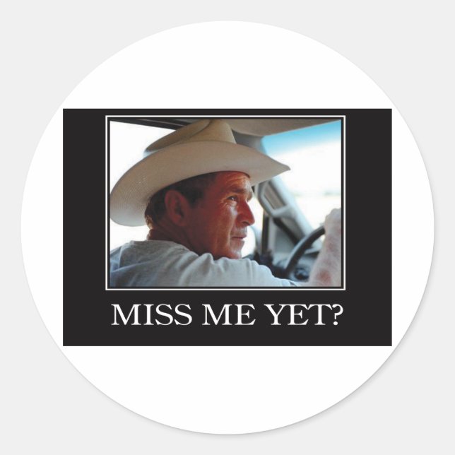 Miss Me Yet, George W Bush Classic Round Sticker (Front)