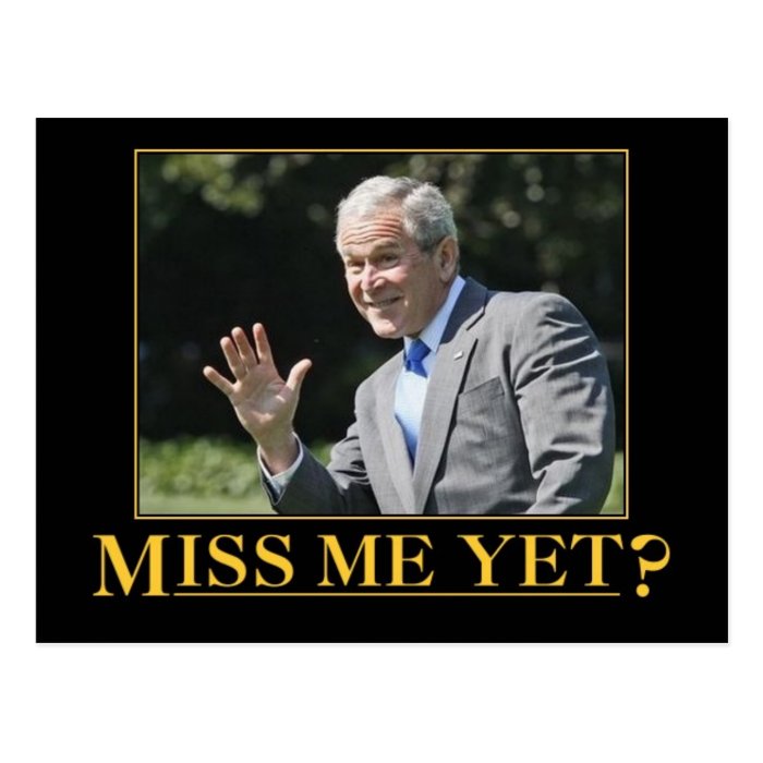 Miss Me Yet? George W. Bush Post Card