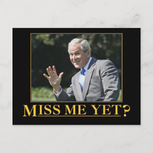 Miss Me Yet? George W. Bush Postcard