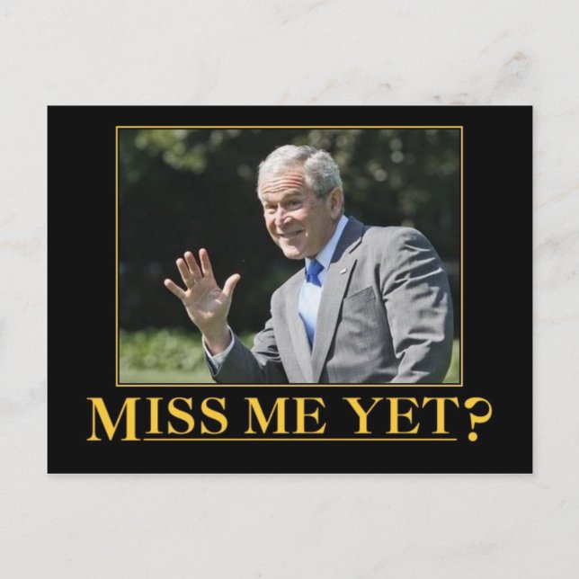 Miss Me Yet? George W. Bush Postcard (Front)