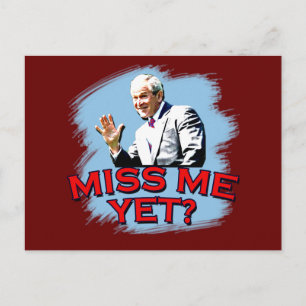 Miss Me Yet? George W Bush Tshirt Postcard