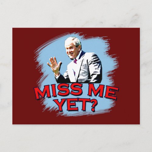 Miss Me Yet George W Bush Tshirt Postcard