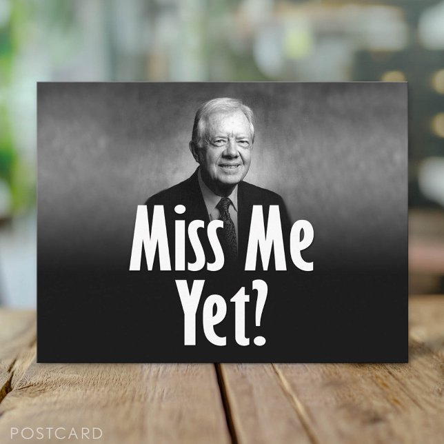 Miss Me Yet? Jimmy Carter Postcard (Custom Postcard)