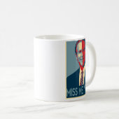 Miss me yet? Mug (Front Right)