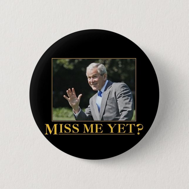 Miss me yet? pinback button (Front)