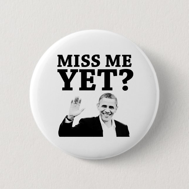 Miss Me Yet? Pinback Button (Front)