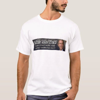 Miss Me Yet? T-Shirt