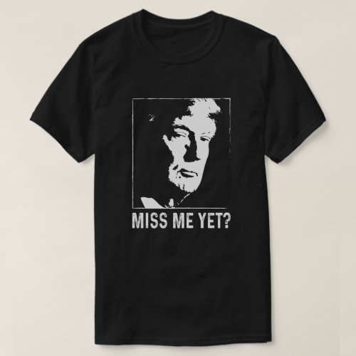 Miss me yet trump 2024 anti Biden T_Shirt