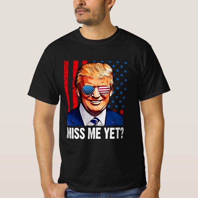 Miss me yet Trump 2024 anti Biden T-Shirt (Front)