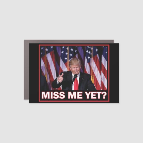 Miss Me Yet Trump 2024 Car Magnet