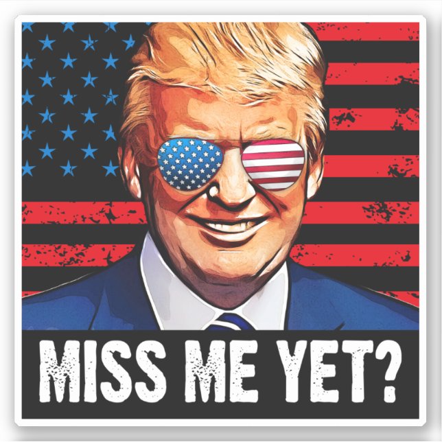 Miss me yet trump 2024 election anti Biden Sticker (Front)