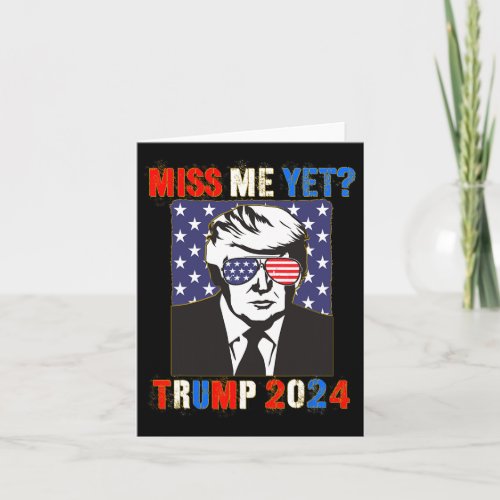 Miss Me Yet Trump 2024 Patriotic 4th Of July Trump Card
