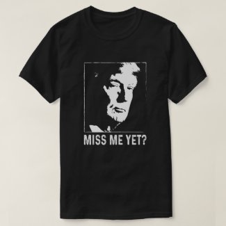 Miss me yet trump anti Biden T-Shirt