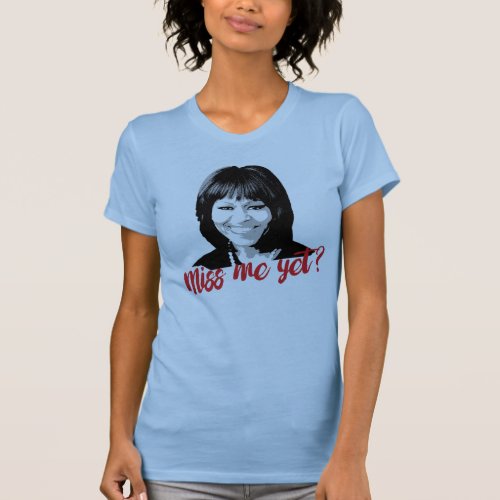 Miss Michelle Yet  Miss Me Yet T_Shirt