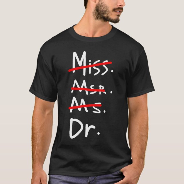 Miss Mrs Ms Dr PHD Graduation T-Shirt (Front)
