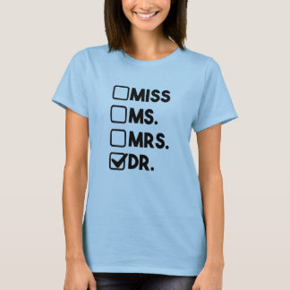 Miss Ms Mrs Dr Doctor Graduation Student Medical T-Shirt