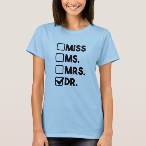 Miss Ms Mrs Dr Doctor Graduation Student Medical T_Shirt