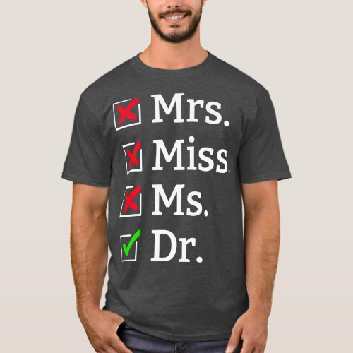 Miss Ms Mrs Dr Funny Gift for Doctors Med School S T_Shirt