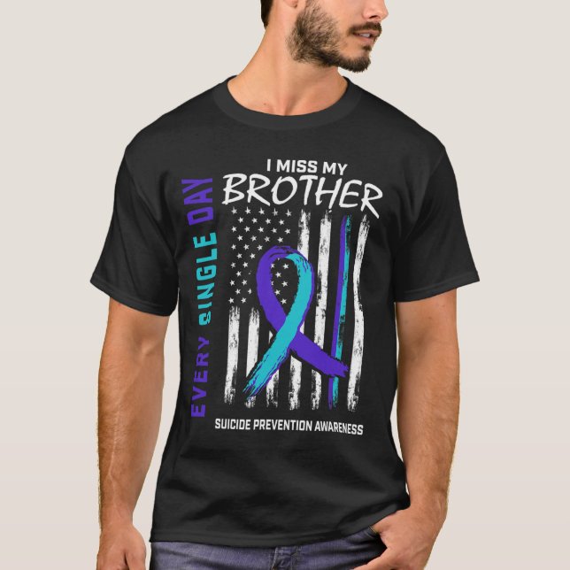 Miss My Brother Suicide Awareness Prevention Ameri T-Shirt (Front)