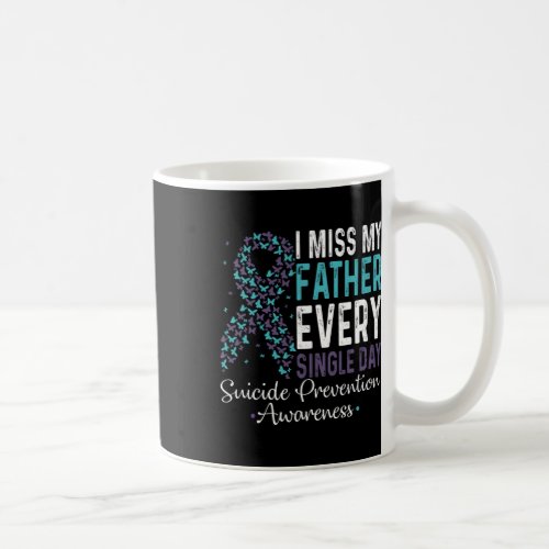 Miss My Father Every Single Day Suicide Prevention Coffee Mug