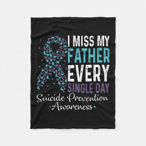 Miss My Father Every Single Day Suicide Prevention Fleece Blanket