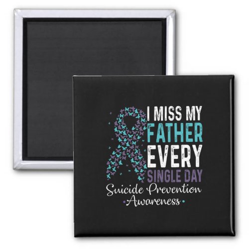 Miss My Father Every Single Day Suicide Prevention Magnet