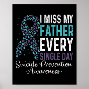 Miss My Father Every Single Day Suicide Prevention Poster