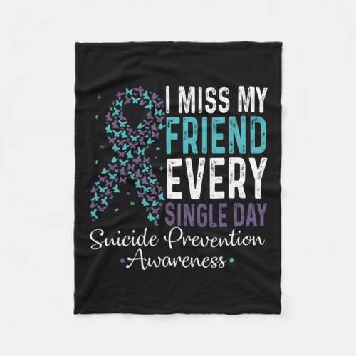 Miss My Friend Every Single Day Suicide Prevention Fleece Blanket