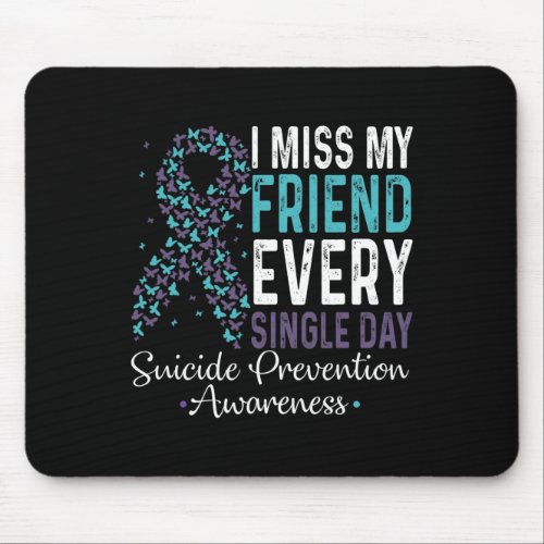 Miss My Friend Every Single Day Suicide Prevention Mouse Pad