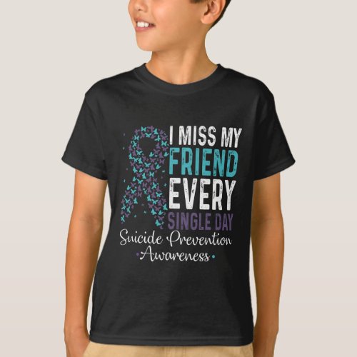 Miss My Friend Every Single Day Suicide Prevention T_Shirt