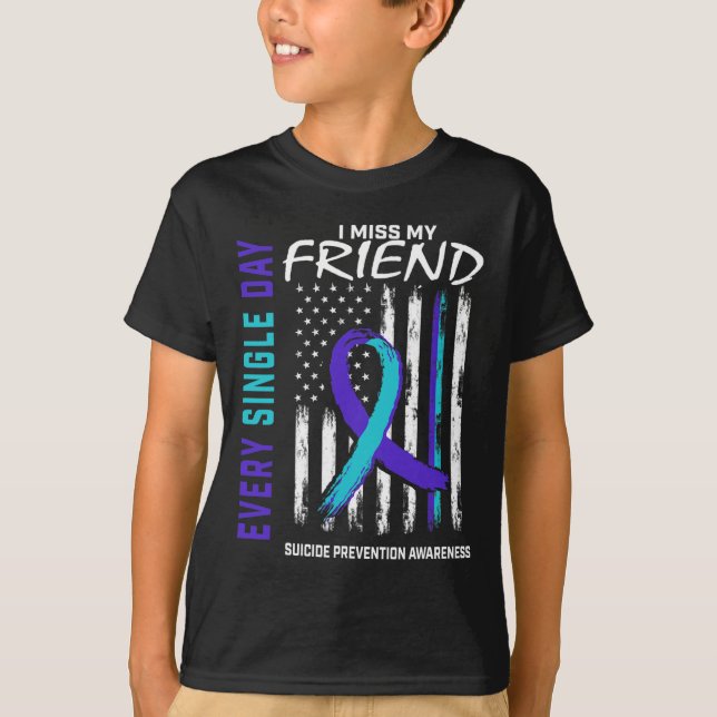 Miss My Friend Suicide Awareness Prevention Americ T-Shirt (Front)