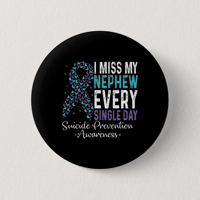 Miss My Nephew Every Single Day Suicide Prevention Button (Front)