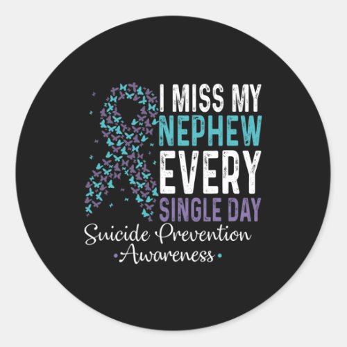 Miss My Nephew Every Single Day Suicide Prevention Classic Round Sticker