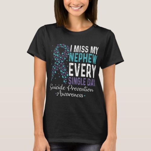 Miss My Nephew Every Single Day Suicide Prevention T_Shirt