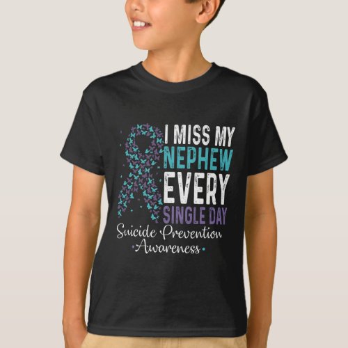 Miss My Nephew Every Single Day Suicide Prevention T_Shirt