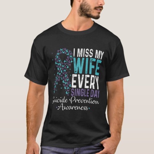 Miss My Wife Every Single Day Suicide Prevention R T_Shirt