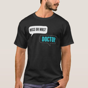 Miss or Mrs Intern Doctor T-Shirt
