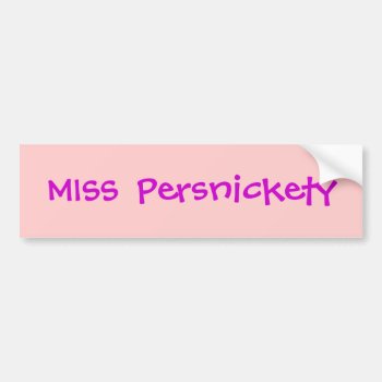 Miss Persnickety  Bumper Sticker by calroofer at Zazzle