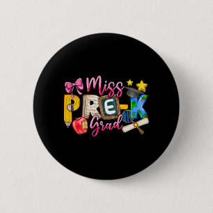 Miss Pre-k Grad Graduation Shirt Girl Kid Last Day Button